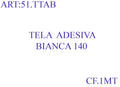 TELA ADESIVA BIANCA 140 CF 12MT